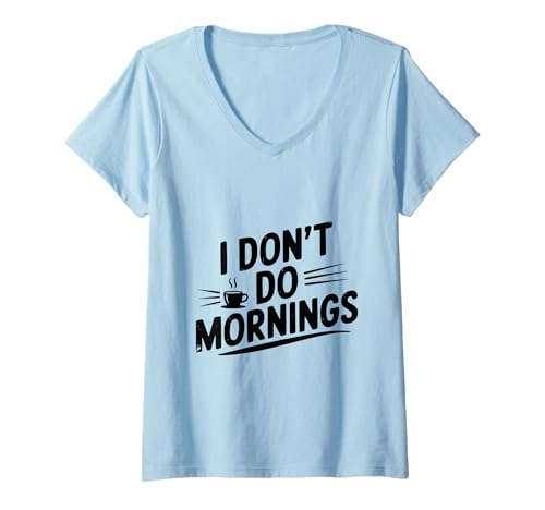 Damen I Don't Do Mornings Lustiger Kaffeeliebhaber T-Shirt mit V-Ausschnitt Damen I Don't Do Mornings Lustiger Kaffeeliebhaber T-Shirt mit V-Ausschnitt von Coffee Enthusiasts United - Caffeinated Apparel