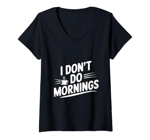 Damen I Don't Do Mornings Lustiger Kaffeeliebhaber T-Shirt mit V-Ausschnitt Damen I Don't Do Mornings Lustiger Kaffeeliebhaber T-Shirt mit V-Ausschnitt von Coffee Enthusiasts United - Caffeinated Apparel