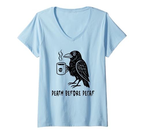 Damen Death Before Decaf Krähe Kaffee – Lustiges Gothic Koffein T-Shirt mit V-Ausschnitt von Coffee Lover Barista Coffee Dark Moka