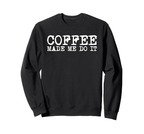 Coffee Made Me Do It Funny Coffein Addict Barista Männer Frauen Sweatshirt von Coffee Lover Caffeine Addict Barista Men Women