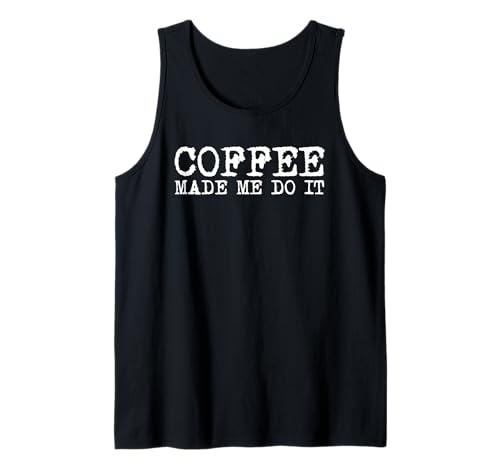 Coffee Made Me Do It Funny Coffein Addict Barista Männer Frauen Tank Top von Coffee Lover Caffeine Addict Barista Men Women