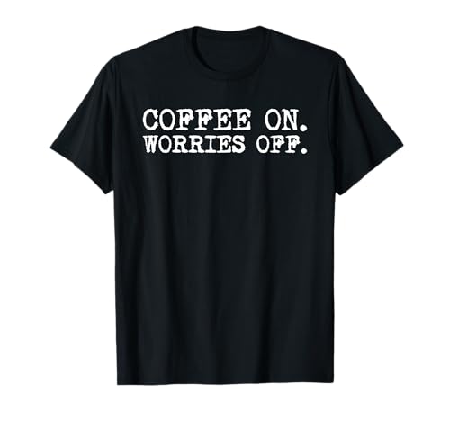Coffee On Worries Off Coffein Addict Barista Männer Frauen T-Shirt von Coffee Lover Caffeine Addict Barista Men Women