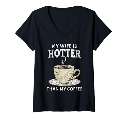 Damen My Wife is Hotter Than My Coffee Lustiger Ehemann Lesbische Ehefrau T-Shirt mit V-Ausschnitt Damen My Wife is Hotter Than My Coffee Lustiger Ehemann Lesbische Ehefrau T-Shirt mit V-Ausschnitt von Coffee Lover Wife Gag Gifts