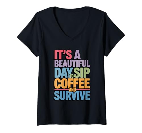 Damen It's a Beautiful Day sip Coffee and Survive Morning Routine T-Shirt mit V-Ausschnitt von Coffee Lovers Daily Motivation Adults