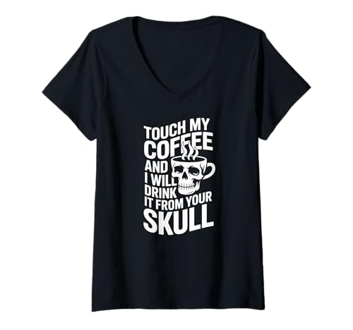 Damen Berühre Meinen Kaffee und ich werde ihn aus deinem Schädel Trinken T-Shirt mit V-Ausschnitt Damen Berühre Meinen Kaffee und ich werde ihn aus deinem Schädel Trinken T-Shirt mit V-Ausschnitt von Coffee Lovers Humor Skull Fun Design