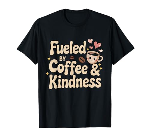 Fueled by Coffee and Kindness Cute Funny Coffein Women T-Shirt von Coffee Lovers Inspirational Apparel