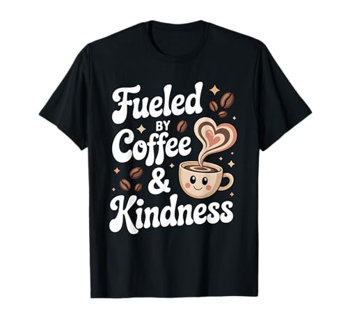 Fueled by Coffee and Kindness Cute Funny Coffein Women T-Shirt von Coffee Lovers Inspirational Apparel