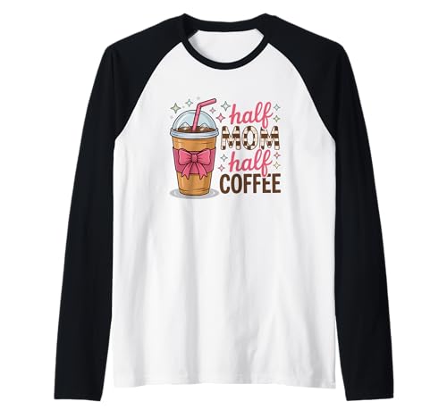 Halb Mama Halb Kaffee Eisgetränk Humor Raglan Halb Mama Halb Kaffee Eisgetränk Humor Raglan von Coffee Lovers Mom Life Caffeine Humor
