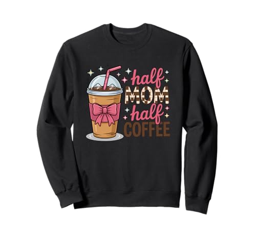 Halb Mama Halb Kaffee Eisgetränk Humor Sweatshirt von Coffee Lovers Mom Life Caffeine Humor