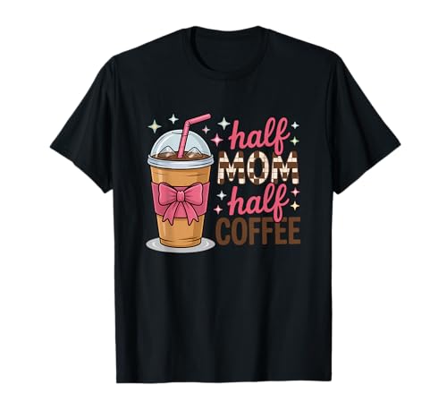Halb Mama Halb Kaffee Eisgetränk Humor T-Shirt Halb Mama Halb Kaffee Eisgetränk Humor T-Shirt von Coffee Lovers Mom Life Caffeine Humor