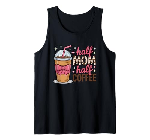 Halb Mama Halb Kaffee Eisgetränk Humor Tank Top Halb Mama Halb Kaffee Eisgetränk Humor Tank Top von Coffee Lovers Mom Life Caffeine Humor