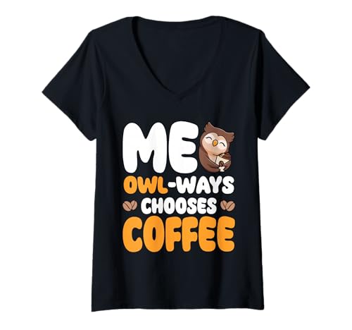 Damen Me Owl Ways Chooses Coffee Funny Owl Coffee Zitat T-Shirt mit V-Ausschnitt Damen Me Owl Ways Chooses Coffee Funny Owl Coffee Zitat T-Shirt mit V-Ausschnitt von Coffee Lovers Owl Morning Coffee Addicts