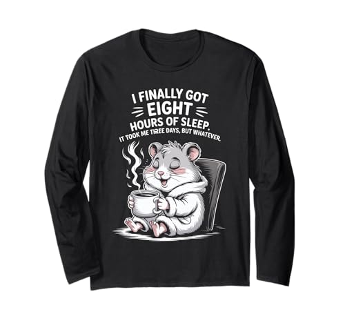 Lustiger Hamsterspruch Acht Stunden Schlaf Witz Frauen Männer Langarmshirt von Coffee Lovers Sleep Deprived Cute Animal Fans