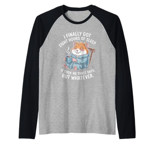 Lustiger Hamsterspruch Acht Stunden Schlaf Witz Frauen Männer Raglan von Coffee Lovers Sleep Deprived Cute Animal Fans