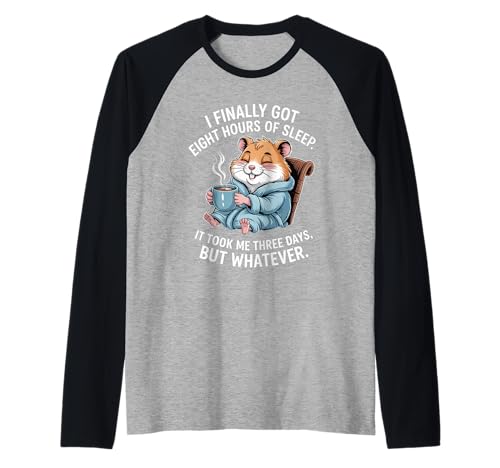 Lustiger Hamsterspruch Acht Stunden Schlaf Witz Frauen Männer Raglan von Coffee Lovers Sleep Deprived Cute Animal Fans