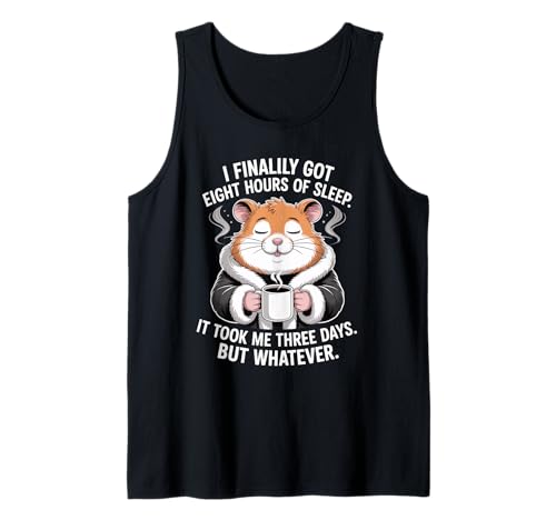 Lustiger Hamsterspruch Acht Stunden Schlaf Witz Frauen Männer Tank Top von Coffee Lovers Sleep Deprived Cute Animal Fans