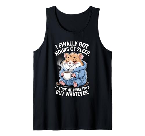 Lustiger Hamsterspruch Acht Stunden Schlaf Witz Frauen Männer Tank Top von Coffee Lovers Sleep Deprived Cute Animal Fans