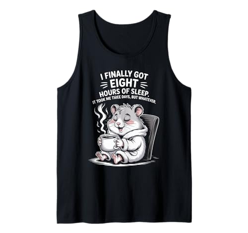 Lustiger Hamsterspruch Acht Stunden Schlaf Witz Frauen Männer Tank Top von Coffee Lovers Sleep Deprived Cute Animal Fans