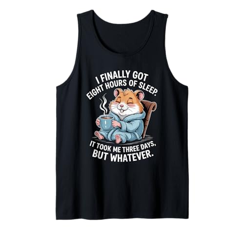 Lustiger Hamsterspruch Acht Stunden Schlaf Witz Frauen Männer Tank Top von Coffee Lovers Sleep Deprived Cute Animal Fans