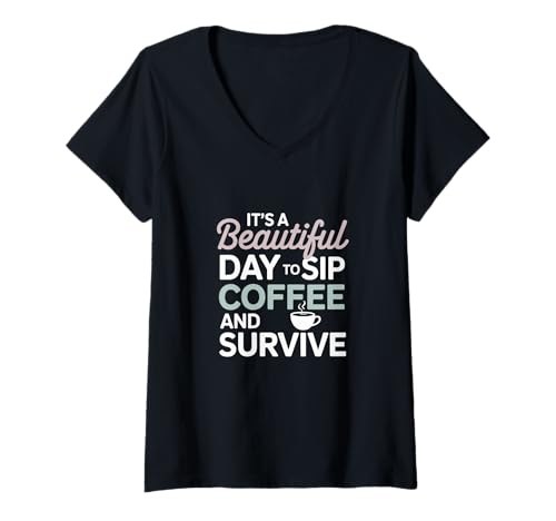 Damen It's a Beautiful Day to sip Coffee Survive Mom T-Shirt mit V-Ausschnitt Damen It's a Beautiful Day to sip Coffee Survive Mom T-Shirt mit V-Ausschnitt von Coffee Loving Mothers Daily Life