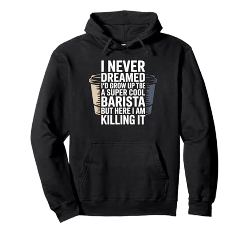 Lustiger Spruch Never Dreamed I'd Be A Barista Women Men Pullover Hoodie von Coffee Maker Humor Pride Espresso Cafe Staff Life