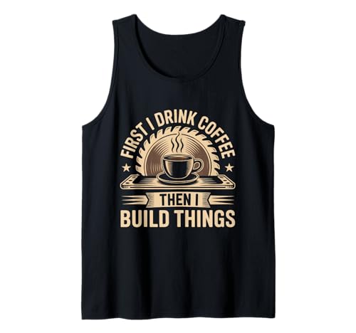 Herren Kaffee, dann baue ich Dinge, Schreiner, Baumeister, Holzbearbeitung Tank Top Herren Kaffee, dann baue ich Dinge, Schreiner, Baumeister, Holzbearbeitung Tank Top von Coffee Powered Woodworking Builder Gift Ideas