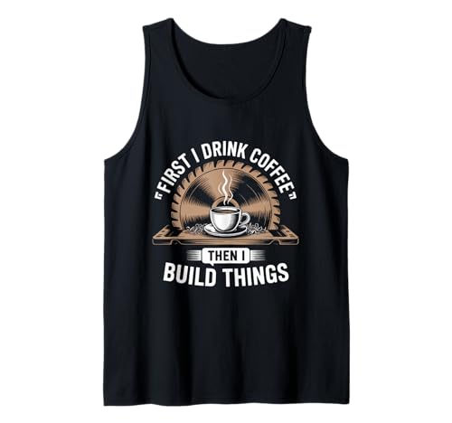 Herren Kaffee, dann baue ich Dinge, Schreiner, Baumeister, Holzbearbeitung Tank Top Herren Kaffee, dann baue ich Dinge, Schreiner, Baumeister, Holzbearbeitung Tank Top von Coffee Powered Woodworking Builder Gift Ideas