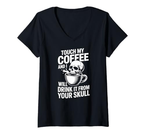 Damen Berühre Meinen Kaffee und ich werde ihn aus deinem Schädel Trinken T-Shirt mit V-Ausschnitt Damen Berühre Meinen Kaffee und ich werde ihn aus deinem Schädel Trinken T-Shirt mit V-Ausschnitt von Coffee Skull Humor Enthusiast Statement