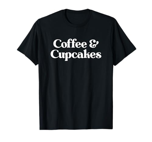 Kaffee und Cupcakes oder Cupcake für Männer Frauen Jungen Mädchen T-Shirt von Coffee and Cupcakes Co