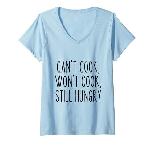 Damen Can't Cook Won't Cook Still Hungry Funny Cooking Humor T-Shirt mit V-Ausschnitt von Coffee & Chaos - Bold Style for Men and Woman