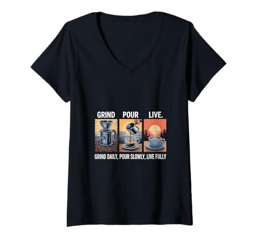 Damen Mahlen Sie täglich Pour Slowly Live Fully Home Coffee Brewing T-Shirt mit V-Ausschnitt von Cold Brew Coffee