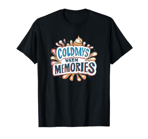 Cold Days, Warm Memories Kostüm für Erwachsene und Kinder T-Shirt Cold Days, Warm Memories Kostüm für Erwachsene und Kinder T-Shirt von Cold Days Memories