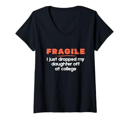 Damen Fragile I Just Dropped My Daughter Off at College Parents T-Shirt mit V-Ausschnitt von College Parents Funny Joke Pun