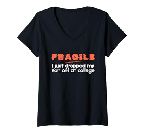 Damen Fragile I Just Dropped My Son Off at College Parents T-Shirt mit V-Ausschnitt von College Parents Funny Joke Pun