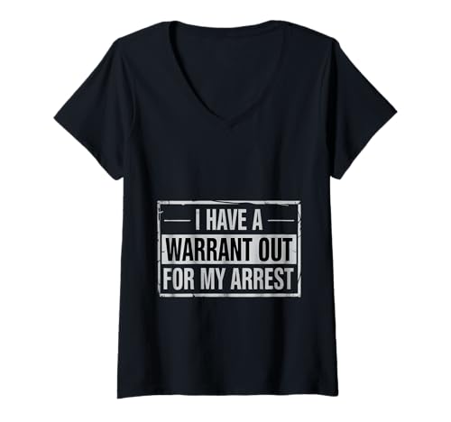 Damen I Have A Warrant Out for My Arrest College -Witz T-Shirt mit V-Ausschnitt von College -Wortspiele rechtlicher Humor