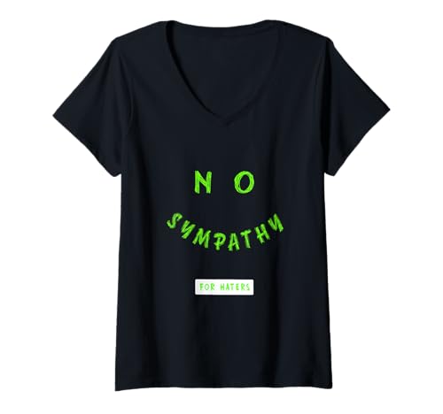 Damen Grün No Sympathy for Haters Green Graphic T-Shirt mit V-Ausschnitt von Color Match Green Graphic Tee