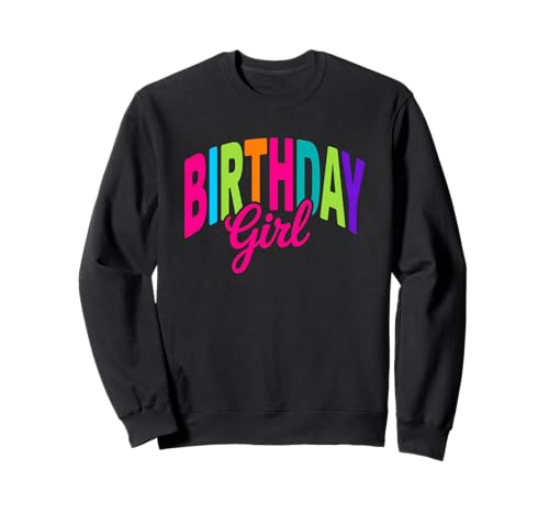 Geburtstag Mädchen leuchtende Farben Feier Sweatshirt Geburtstag Mädchen leuchtende Farben Feier Sweatshirt von Colorful Birthday Celebration Fun Vibes