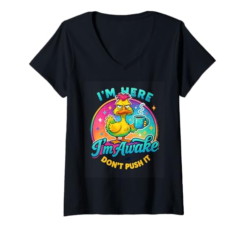 Damen Ich Bin Hier Ich Bin wach Don't Push It Duck T-Shirt mit V-Ausschnitt Damen Ich Bin Hier Ich Bin wach Don't Push It Duck T-Shirt mit V-Ausschnitt von Colorful Morning Duck Coffee Humor