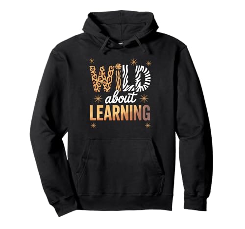 Lustiger Spruch Wild About Learning Safari Tier Frauen Männer Pullover Hoodie Lustiger Spruch Wild About Learning Safari Tier Frauen Männer Pullover Hoodie von Colorful Teacher Classroom Humor Moms Principal