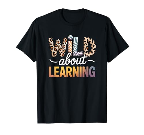 Lustiger Spruch Wild About Learning Safari Tier Frauen Männer T-Shirt von Colorful Teacher Classroom Humor Moms Principal