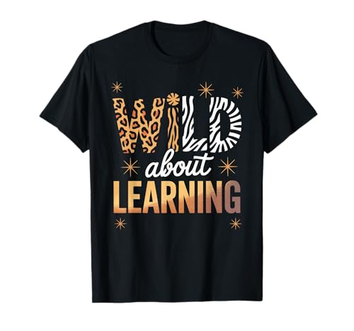 Lustiger Spruch Wild About Learning Safari Tier Frauen Männer T-Shirt von Colorful Teacher Classroom Humor Moms Principal