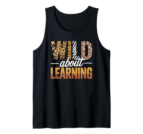 Lustiger Spruch Wild About Learning Safari Tier Frauen Männer Tank Top von Colorful Teacher Classroom Humor Moms Principal