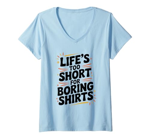 Damen Das Leben ist zu kurz für langweilige Hemden T-Shirt mit V-Ausschnitt Damen Das Leben ist zu kurz für langweilige Hemden T-Shirt mit V-Ausschnitt von Colorful Threads and Unique Designs for Everyone