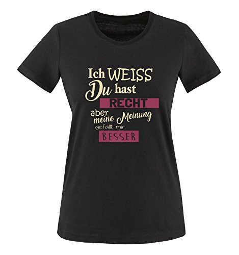 Comedy Shirts - Ich Weiss du hast Recht Aber Meine Meinung gefällt Mir Besser - Damen T-Shirt - Schwarz/Beige-Fuchsia Gr. 3XL von Comedy Shirts