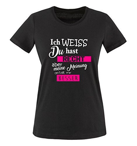 Comedy Shirts - Ich Weiss du hast Recht Aber Meine Meinung gefällt Mir Besser - Damen T-Shirt - Schwarz/Weiss-Pink Gr. XL von Comedy Shirts