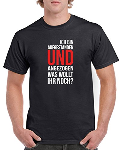 Comedy Shirts - Ich bin aufgestanden und angezogen. was wollt Ihr noch? - Herren T-Shirt - Schwarz/Weiss-Rot Gr. 5XL von Comedy Shirts