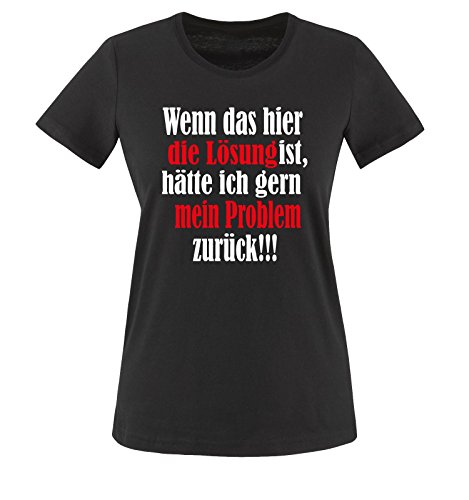 Wenn das Hier die Lösung ist. Damen T-Shirt Schwarz/Weiss-Rot Gr. L von Comedy Shirts