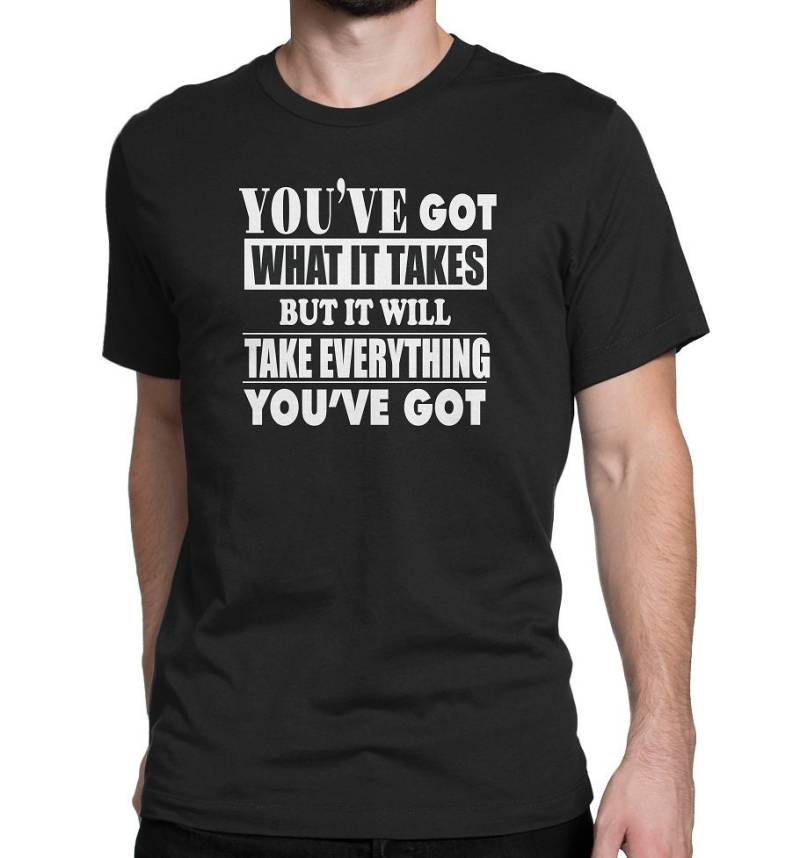 Männer Inspirational T-Shirt You've Got What It Takes Siebdruck-T-Shirt von Comfortstyles
