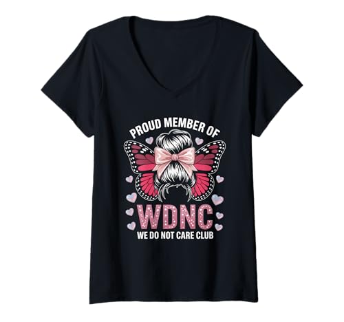 Damen Lustiger WDNC Spruch Proud Member We Do Not Care Club Women Mom T-Shirt mit V-Ausschnitt von Comical Butterfly Joke Attitude Humor Girl Power