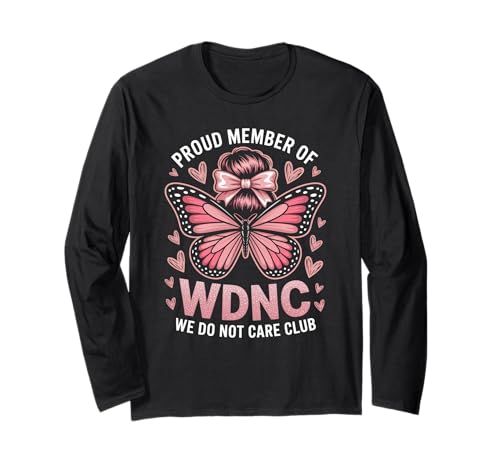 Lustiger WDNC Spruch Proud Member We Do Not Care Club Women Mom Langarmshirt von Comical Butterfly Joke Attitude Humor Girl Power